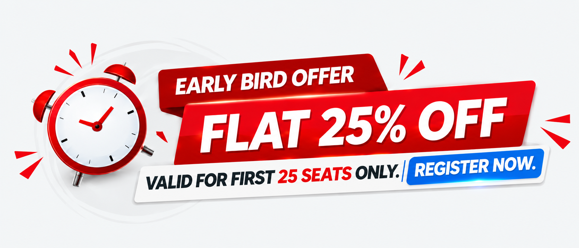 Early Bird Offer: flat 25% off, valid for the first 25 seats only